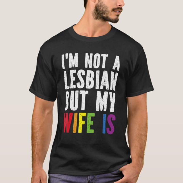 Pride LGBT Trans I'm Not A Lesbian But My Wife Is T Shirt (Framsida)