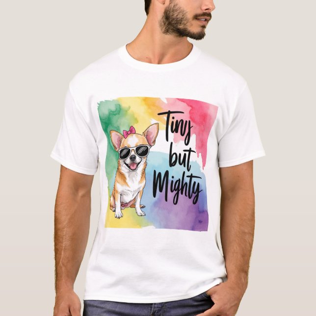 Pridet Chihuahua: Små men sannerligen mäktiga T Shirt (Framsida)