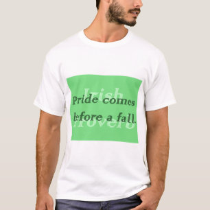 Pridet kommer före ett fall - irländskt ordspråk t shirt