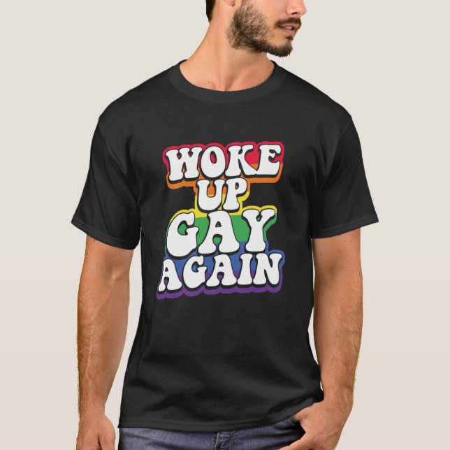 Pridet Rainbow Woke up Gay IGY T Shirt (Framsida)