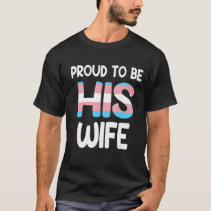Pridet Transgender Man Trans Wife LGB T Shirt