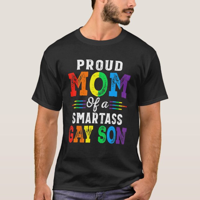 Pridets månad stolt över Mamma i Smartass Gay Son  T Shirt (Framsida)