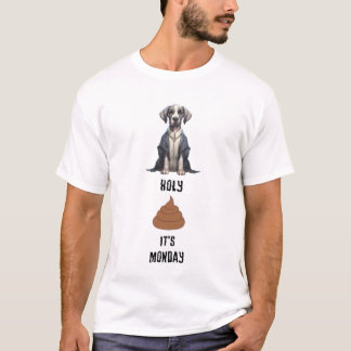 Priest Great dane Heliga Poop Det är måndag T Shirt