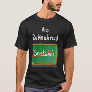 Primärskola Studenten Da Tunna Ich Raus T Shirt