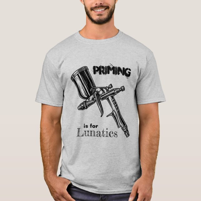Primering är för Lunatics T-Shirt (Framsida)