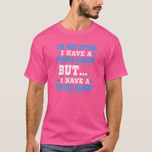 Prince Albert Piercing Naughty Dirty Humor T Shirt