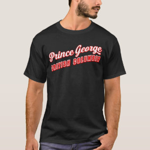 Prince George British Columbia T Shirt