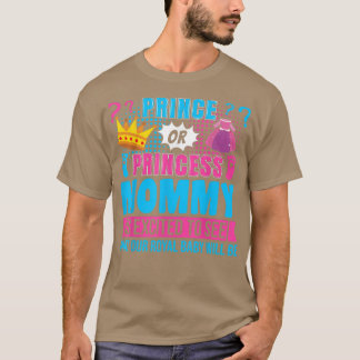Prince or Princess Mommy Baby Gender Reveal Party T Shirt