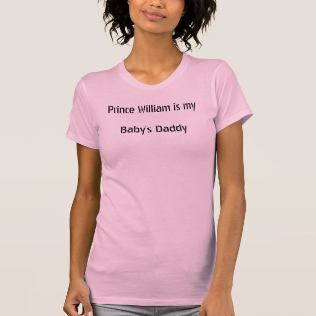 Prince William är min baby pappa T-shirt (Framsida)