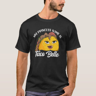 Princess Namn Is Taco Belle T Shirt