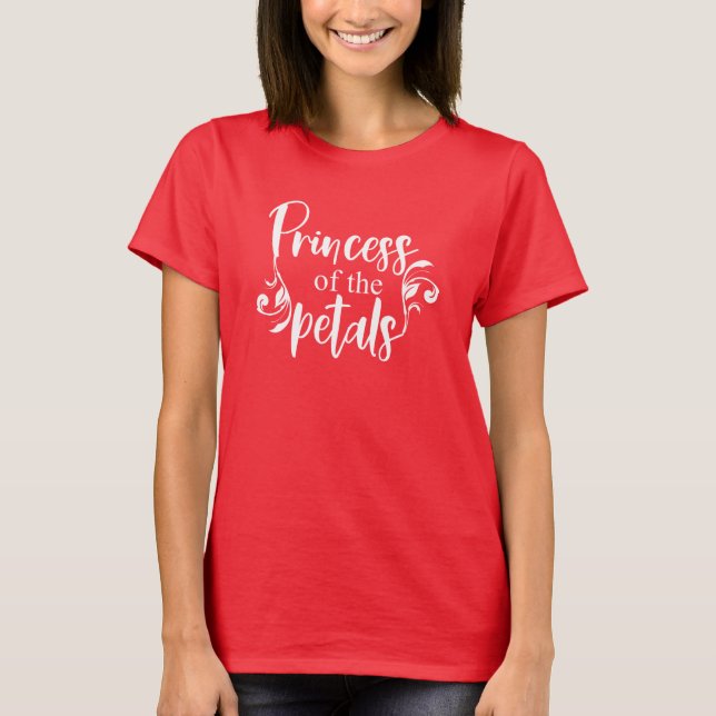 Princess of the Petals Funny Florist Blommigt Quot T Shirt (Framsida)