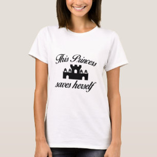 Princess Saves Herself T Shirt