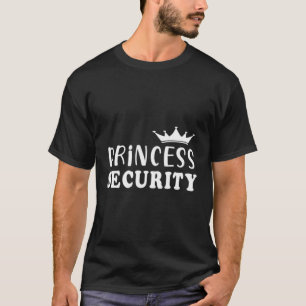 Princess Security Perfekt för Pappa eller vän T Shirt