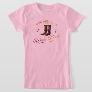 Princess Wears Boots Cowgirl T Shirt