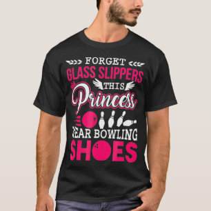 Princess Wears Bowling Shoes bowlers T Shirt