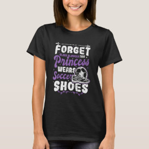 Princess Wears Soccer Shoes Female Soccer Player P T Shirt
