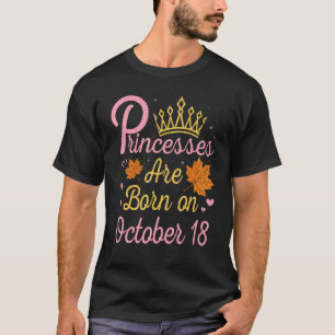 Princesses föds den 18 oktober Lycklig min födelse T Shirt