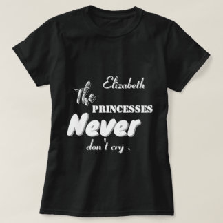 Princesses gråter aldrig skrivande svart T-skirt T Shirt