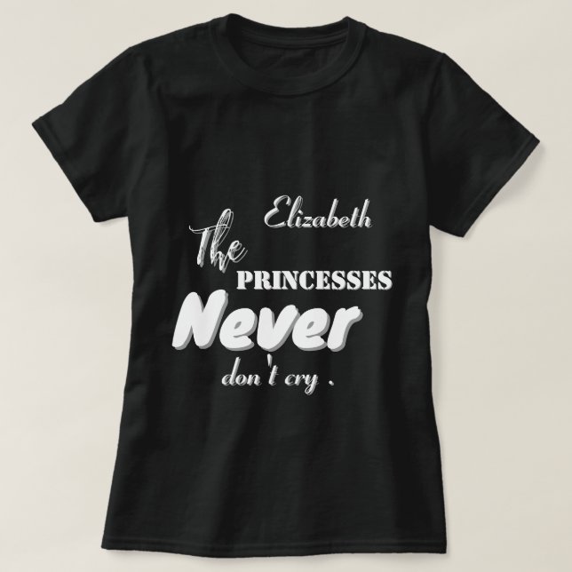 Princesses gråter aldrig skrivande svart T-skirt T Shirt (Design framsida)