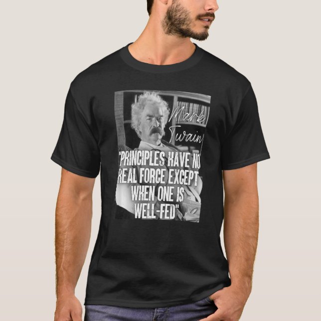 Principerna för Mark Twain Quote har ingen verklig T Shirt (Framsida)