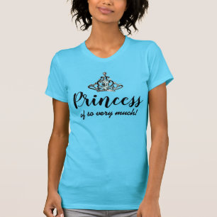 "Prinsessan av så mycket!" Tiara T-Shirt