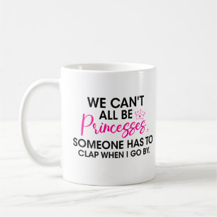 Prinsessans attityd Vi kan inte alla vara prinsess Kaffemugg