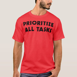 Prioritera alla uppgifter 3 t shirt