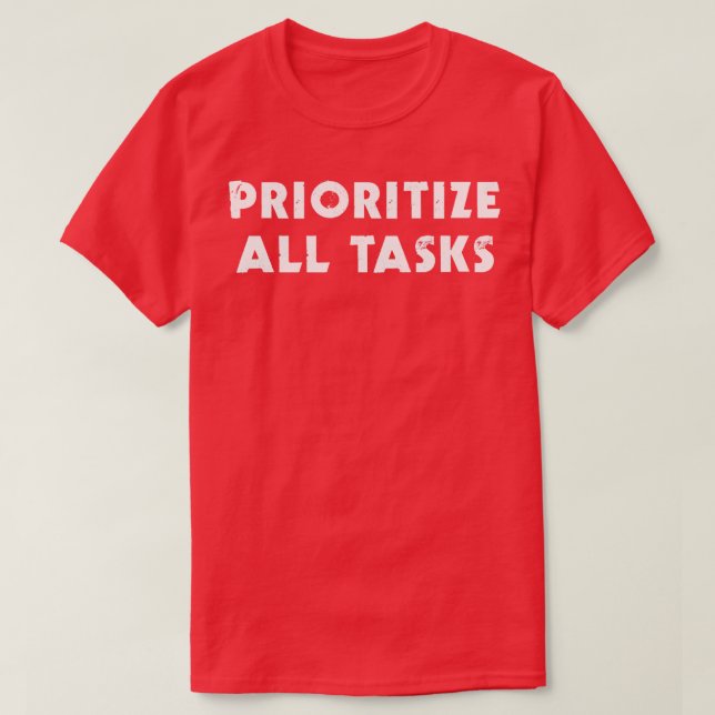 Prioritera alla uppgifter t shirt (Design framsida)