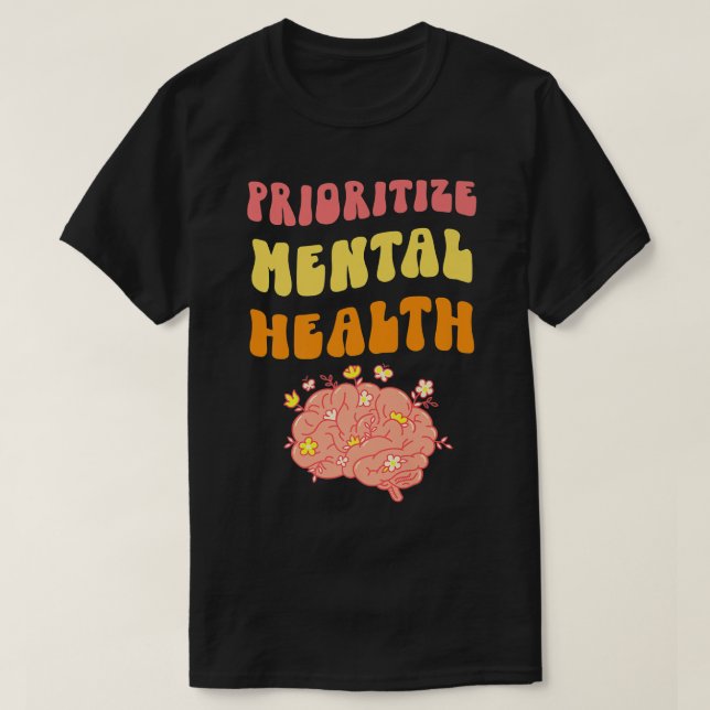 Prioritera psykisk hälsa - Medvetenhet - Självvård T Shirt (Design framsida)