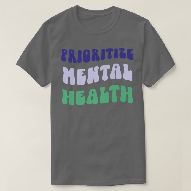 Prioritize Mental Health - Awareness - Self Care & T Shirt (Design framsida)