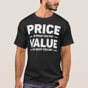 Pris är vad du betalar Värde är vad du får Citat T Shirt
