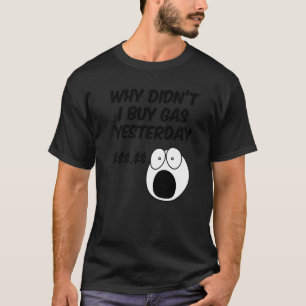 Pris ökning av bensin borde ha skett i går t shirt