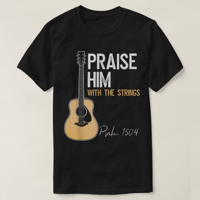 Prisa Honom Gitarr Psalm 150:4 Lovtröja T Shirt (Design framsida)
