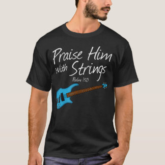 Prisa Honom Med Strängar Elbas Basist T Shirt