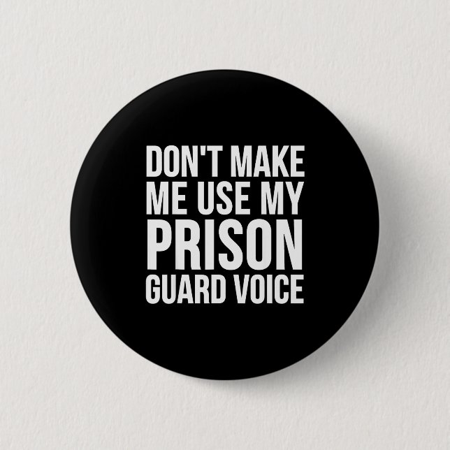 Prison Guard Funny - Don't Make Me Use My  Knapp (Framsida)