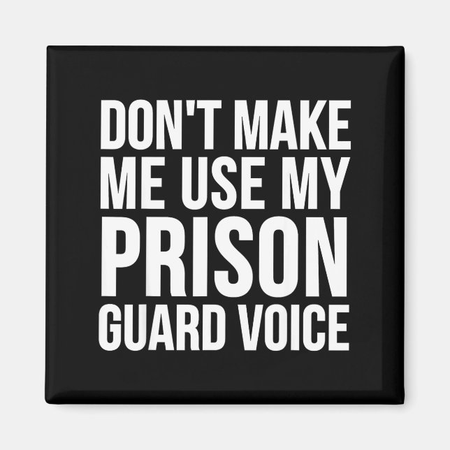 Prison Guard Funny - Don't Make Me Use My  Magnet (Framsidan)