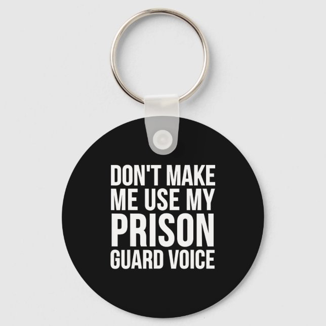 Prison Guard Funny - Don't Make Me Use My  Nyckelring (Framsida)