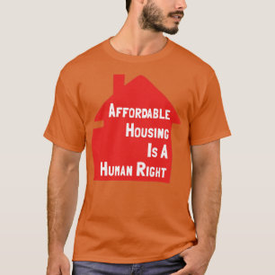 Prisvärda bostäder är en mänsklig Höger T Shirt