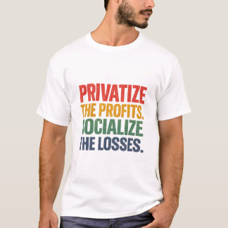 Privat vinst Socialisera förluster T Shirt