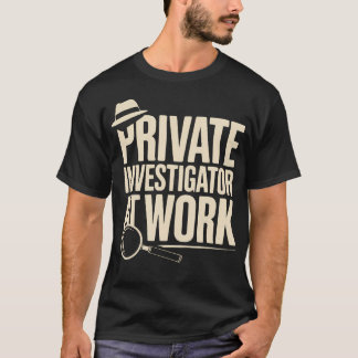 Privatdetektiv jobb yrke privat t shirt