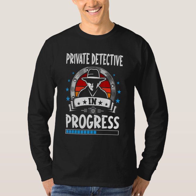 Private Detective In Progress Trainee Student T Shirt (Framsida)