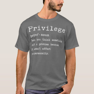 Privilege: T Shirt