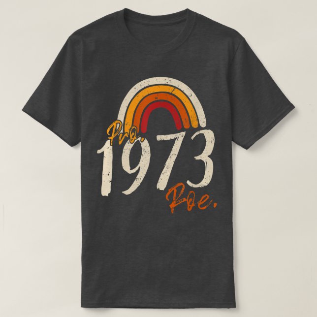 Pro 1973 Roe Pro Choice 1973 Kvinnliga Höger Femin T Shirt (Design framsida)