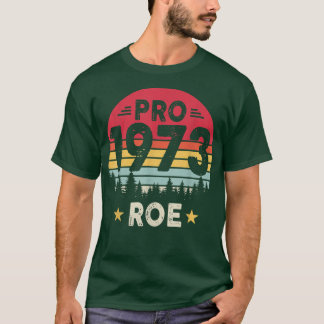 Pro 1973 Roe Pro Choice 1973 Kvinnliga Höger Femin T Shirt
