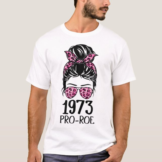 Pro 1973 Roe Pro Choice 1973 Kvinnors Höger Femini T Shirt (Framsida)