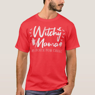 Pro Abortion Witchy Mamma efter eget val I T Shirt