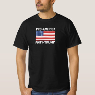 ’PRO AMERICA, ANTI TRUMP’ B/W ’TRUMP IS A TR T SHIRT