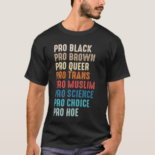 Pro Black Pro Brown Pro-köer Pro Trans Pro Muslim T Shirt