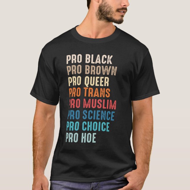 Pro Black Pro Brown Pro-köer Pro Trans Pro Muslim T Shirt (Framsida)