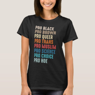 Pro Black Pro Brown Pro-köer Pro Trans Pro Muslim T Shirt